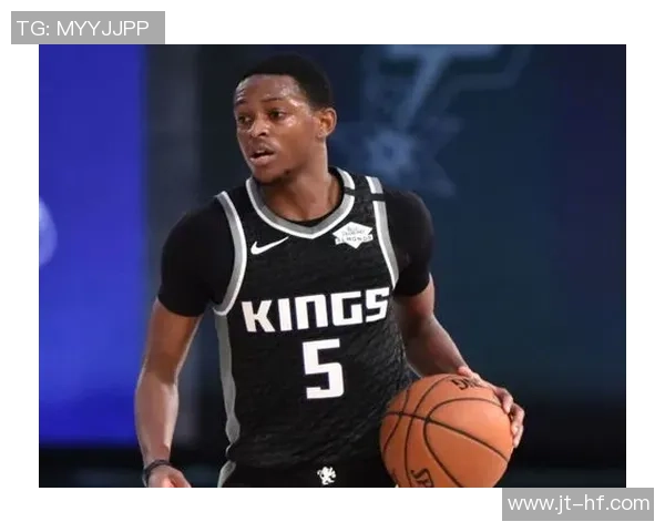 德阿隆福克斯:从新秀到球队核心的成长之路与未来展望